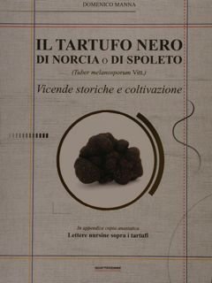 Copertina Il tartufo nero di Norcia o di Spoleto (Tuber melanosporum Vitt.) : vicende storiche e coltivazione