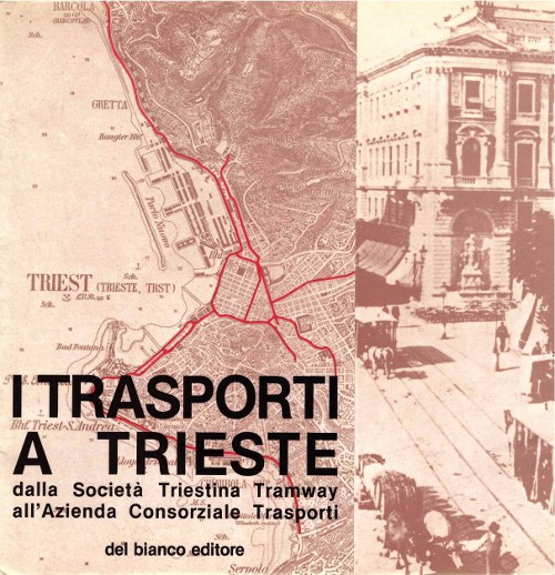 Copertina I trasporti a Trieste: dalla Società Triestina Tramway all’Azienda Consorziale Trasporti